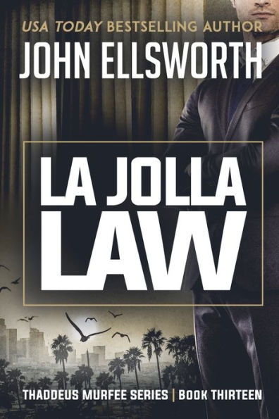 La Jolla Law: Thaddeus Murfee Legal Thriller Series Book Thirteen