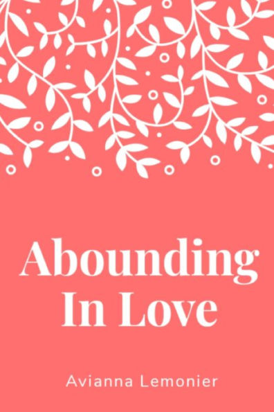 Abounding In Love: A Collection of Poetry