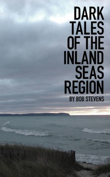 Dark Tales of the Inland Seas Region