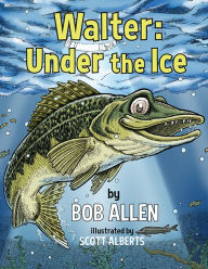 Title: Walter: Under the Ice, Author: Bob Allen