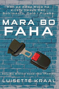 Title: Mara bo Faha: Estudio BÃ¯Â¿Â½bliko basÃ¯Â¿Â½ riba 1Pedro 1., Author: Luisette Kraal