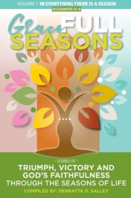 Title: Grace FULL Seasons: Stories of Triumph, Victory And God's Faithfulness Through the Seasons of Life, Author: Debrayta D Salley