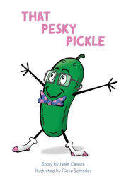 Title: That Pesky Pickle, Author: Jamie Cannon