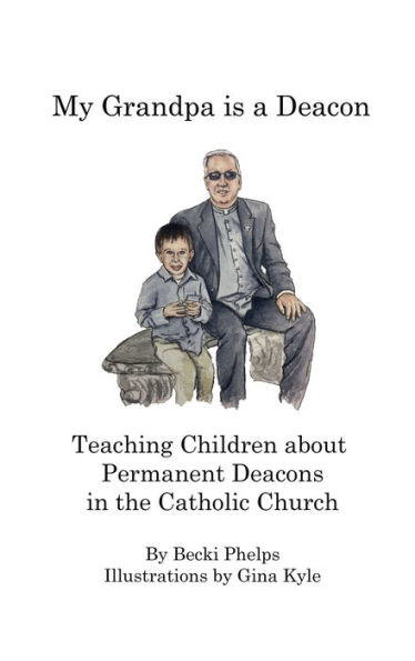 My Grandpa is a Deacon: Teaching Children about Permanent Deacons in the Catholic Church