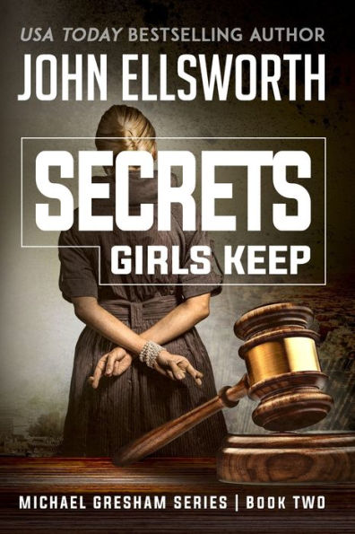 Secrets Girls Keep: Michael Gresham Legal Thriller Series Book Two