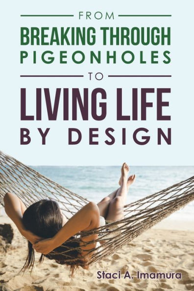 From Breaking Through Pigeonholes to Living Life By Design