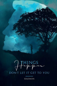 Title: Things Happen: Don't Let It Get To You, Author: Solomon