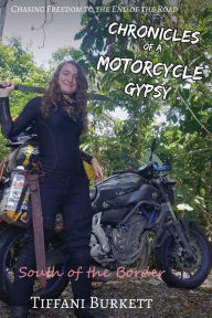 Title: Chronicles of a Motorcycle Gypsy: South of the Border:, Author: Tiffani Burkett