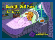 Title: Goodnight, Sadi Moose: A Bedtime Story, Author: Dana Pegram