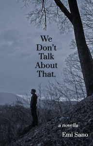 Title: We Don't Talk About That., Author: Emi Sano