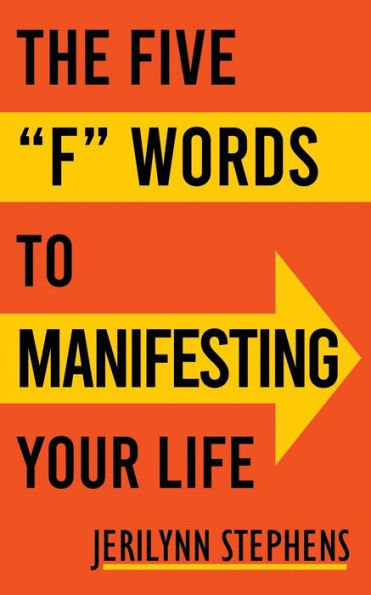 The Five F Words To Manifesting Your Life