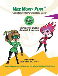 Title: Miss Money Plan: Part One: The Battle Against E-Motion, Author: Jr. Eddy Ricci