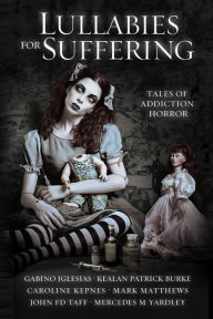Title: Lullabies For Suffering: Tales of Addiction Horror, Author: Caroline Kepnes