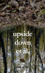 Title: Upside Down Et Al., Author: M.M. Rose