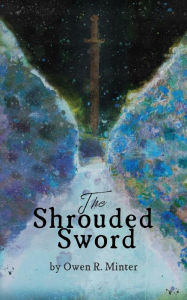 Title: The Shrouded Sword, Author: Owen Minter