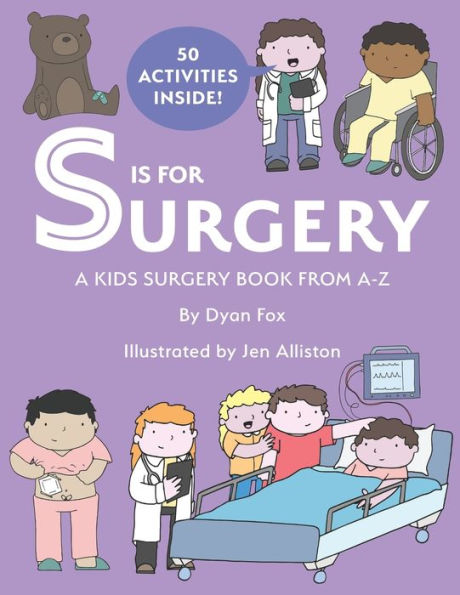 S is for Surgery: A Kids Surgery Book from A - Z