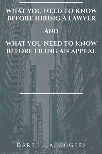 What You Need to Know Before Hiring a Lawyer and What You Need to Know Before Filing an Appeal