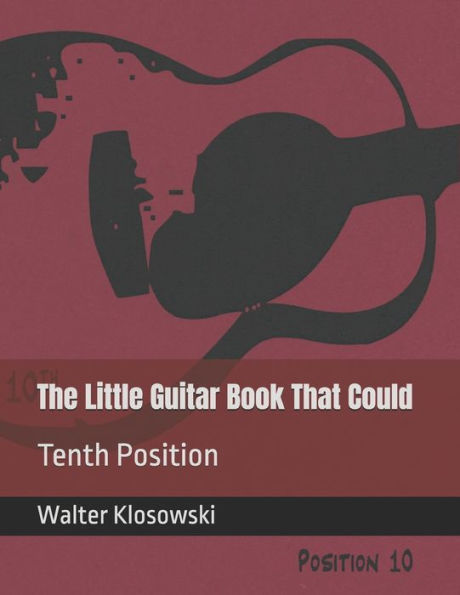 The Little Guitar Book That Could: Tenth Position