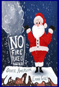 Title: No Fireplace is Needed, Author: Doree L Anderson