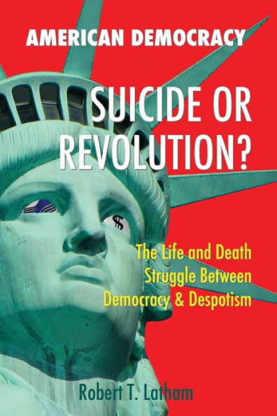 American Democracy Suicide Or Revolution The Life And Death Struggle