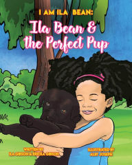 Title: ILA BEAN & THE PERFECT PUP, Author: ILA GIBSON