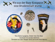 Title: Wie aus der Easy Kompanie eine Bruderschaft wurde, Author: Chris Langlois