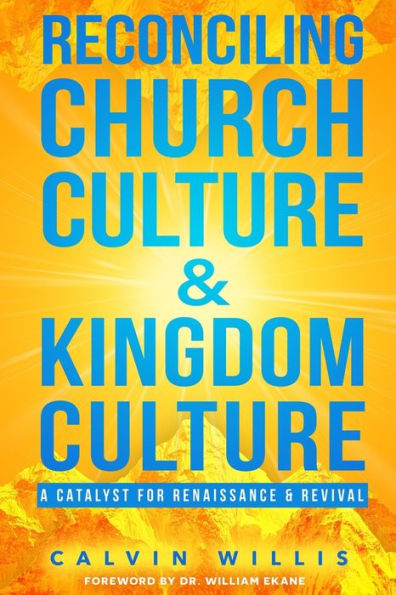 Reconciling Church Culture and Kingdom Culture: A Catalyst For Renaissance and Revival