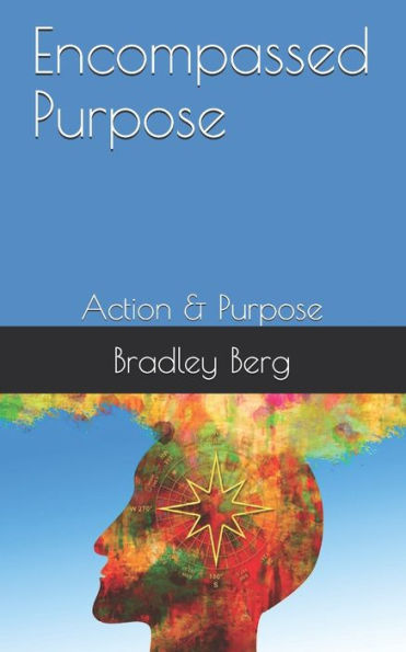 Encompassed Purpose: Action & Purpose