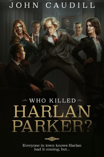 Who Killed Harlan Parker?: When small town justice means one less lawyer