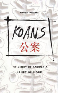 Title: Koans: Starving to Find Fulfillment, Author: Janet Gilmore