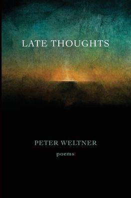 LATE THOUGHTS: poems