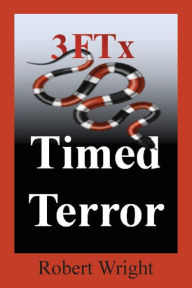 Title: 3FTx: Timed Terror, Author: Robert Philip Wright