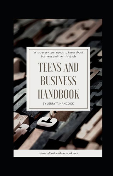 Teens and Business Handbook: What every teen needs to know about business and their first job