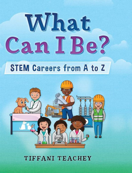 What Can I Be? STEM Careers from A to Z