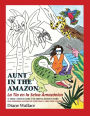 Aunt in the Amazon - La Tia en la Selva Amazónica: A True Adventure Coloring Book Story - Una Verdadera Historia de Aventura y Libra para Colorar