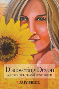 Title: Discovering Devon: A Story of Life and Sunflower, Author: Amy Price