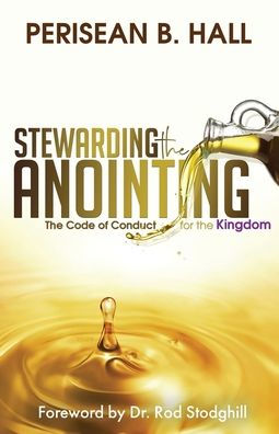 Stewarding the Anointing: The Code of Conduct for the Kingdom