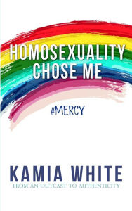 Title: Homosexuality Chose Me, Author: Kamia White