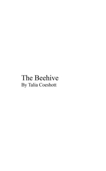 The Beehive: by Talia Coeshott