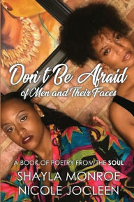 Title: Don't Be Afraid of Men and Their Faces, Author: Shayla Monroe