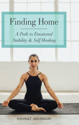 Finding Home: A Path to Emotional Stability & Self Healing