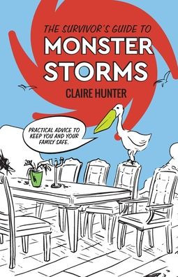 The Survivor's Guide to Monster Storms: Practical Advice to Keep You and Your Family Safe