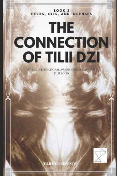 The Connection of TILII Dzi: - Book 3 - Herbs, Oils, and Incenses
