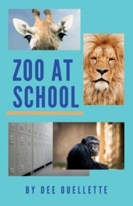 Title: Zoo at School, Author: Denise C Ouellette