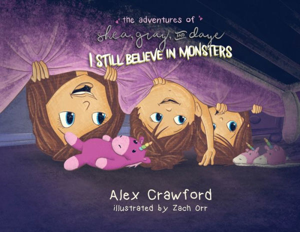 The Adventures of Shea, Gray and Daye: I Still Believe Monsters