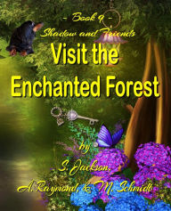 Title: Shadow and Friends Visit the Enchanted Forest, Author: S. Jackson