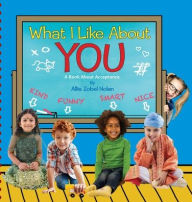 Title: What I Like About You: A Book About Acceptance, Author: Allia Zobel Nolan