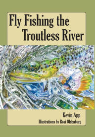 Title: Fly Fishing The Troutless River, Author: Kevin Michael App