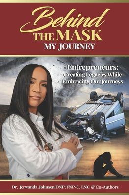 Behind The Mask (My Journey): Entrepreneurs: Creating Legacies While Embracing Our Journeys