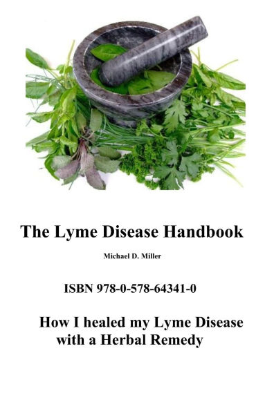 The Lyme Disease Handbook: How I beat Lyme Disease with a Herbal Remedy